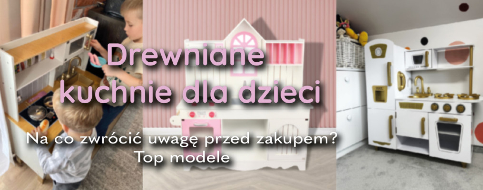 Drewniane kuchnie dla dzieci – na co zwrócić uwagę przy wyborze? Top modele