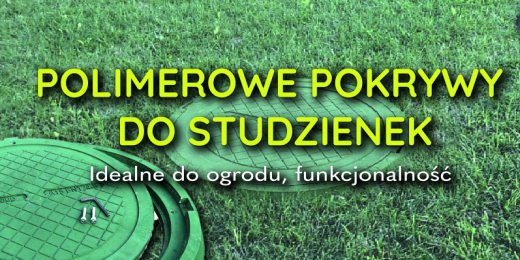 Pokrywy do studzienek ogrodowych – co to i jaka jest ich funkcjonalność?